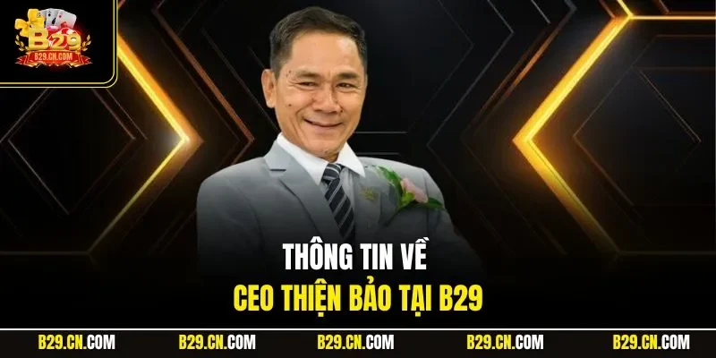Thông tin về CEO Thiện Bảo tại B29